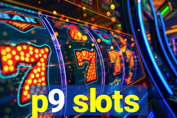 p9 slots