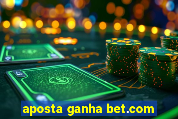 aposta ganha bet.com