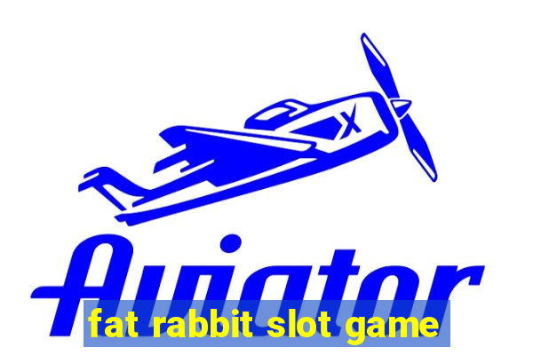 fat rabbit slot game