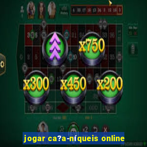 jogar ca?a-níqueis online