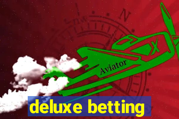 deluxe betting