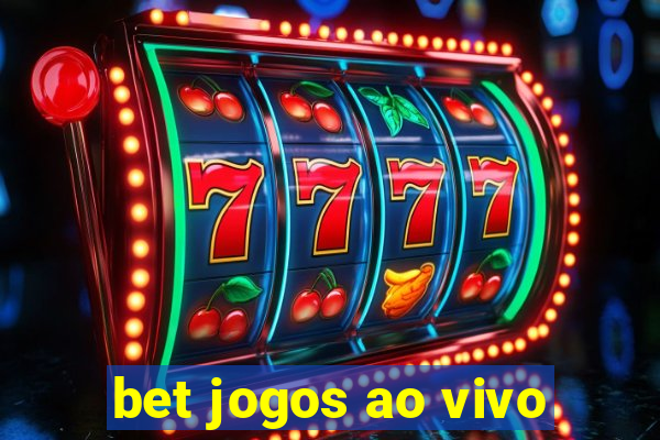 bet jogos ao vivo