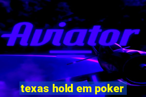 texas hold em poker