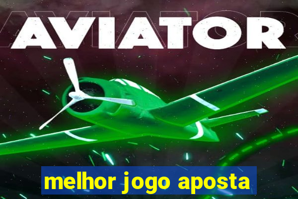 melhor jogo aposta