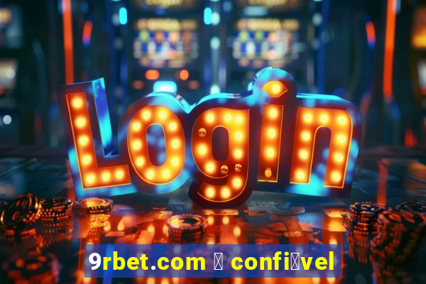 9rbet.com 茅 confi谩vel