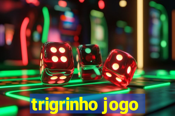 trigrinho jogo