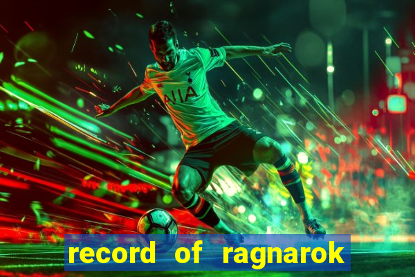 record of ragnarok 3 temporada online dublado