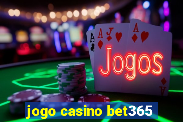 jogo casino bet365