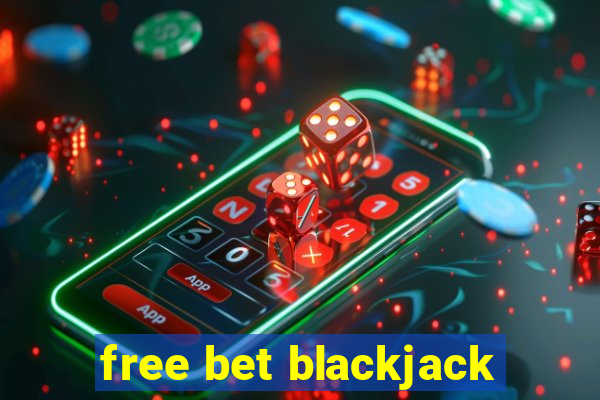 free bet blackjack