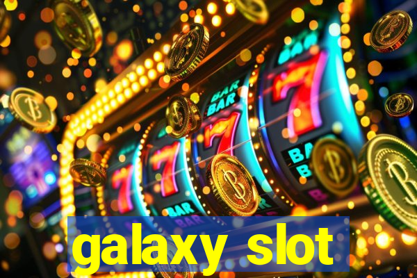 galaxy slot