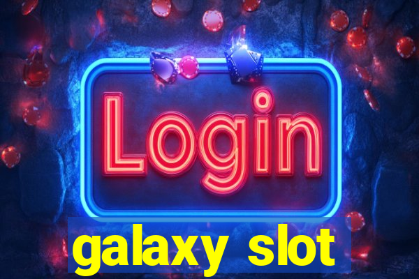 galaxy slot