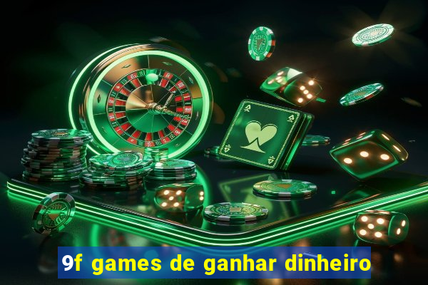 9f games de ganhar dinheiro