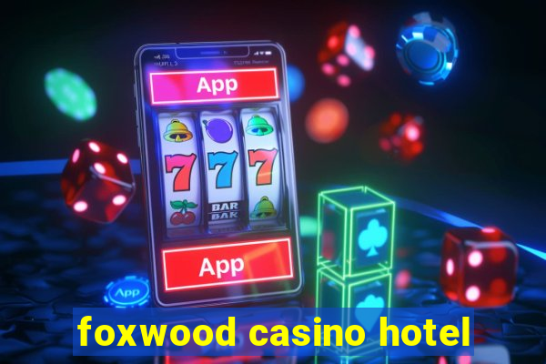 foxwood casino hotel