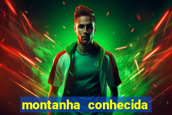 montanha conhecida como colosso da américa