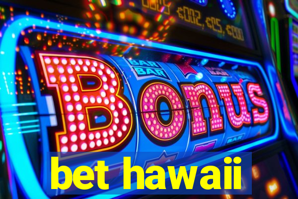 bet hawaii