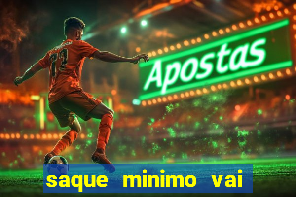 saque minimo vai de bet