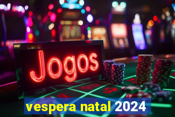 vespera natal 2024