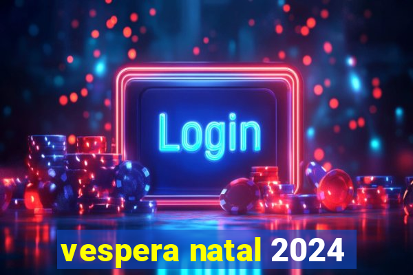 vespera natal 2024