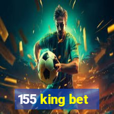 155 king bet