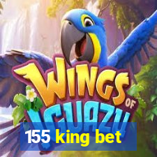 155 king bet