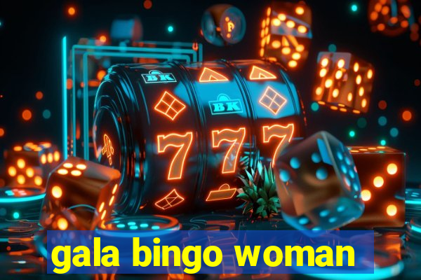 gala bingo woman