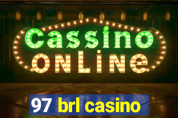 97 brl casino