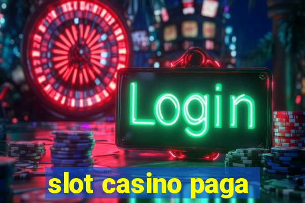 slot casino paga