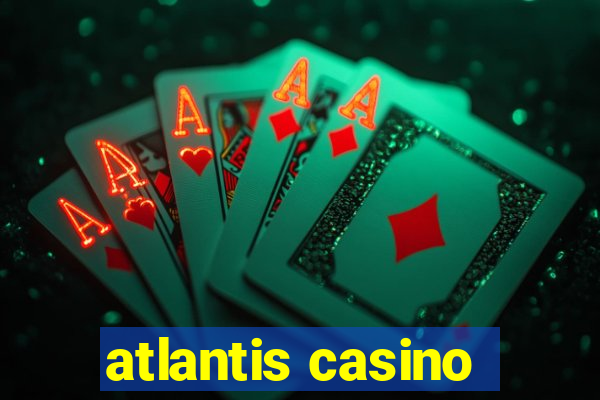 atlantis casino