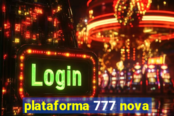 plataforma 777 nova