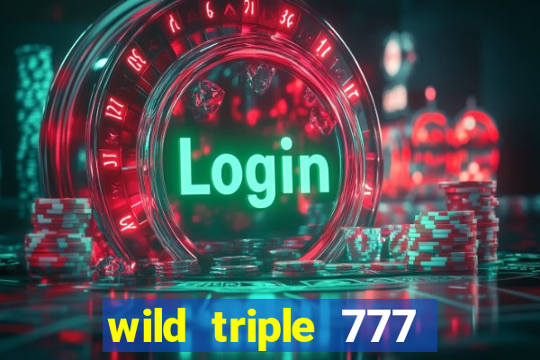 wild triple 777 slots casino