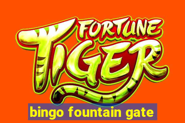 bingo fountain gate