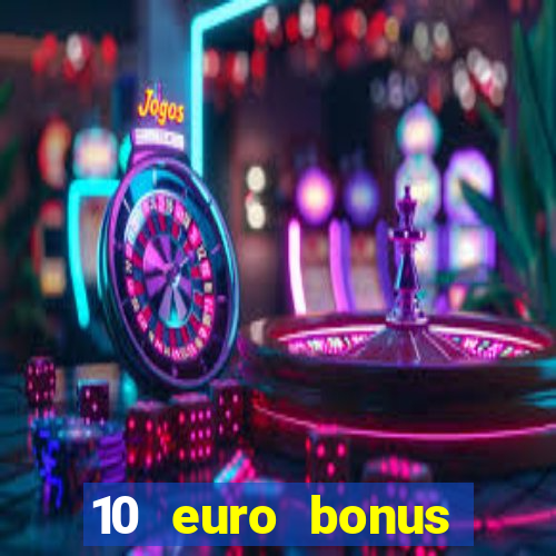 10 euro bonus casino ohne einzahlung