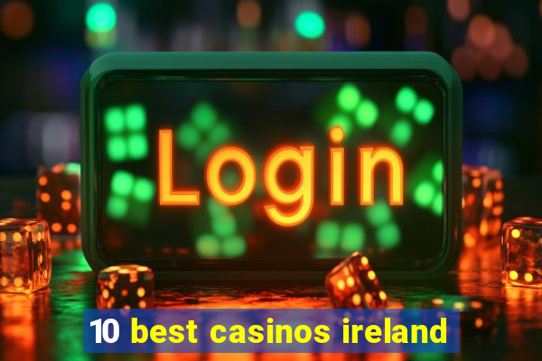 10 best casinos ireland