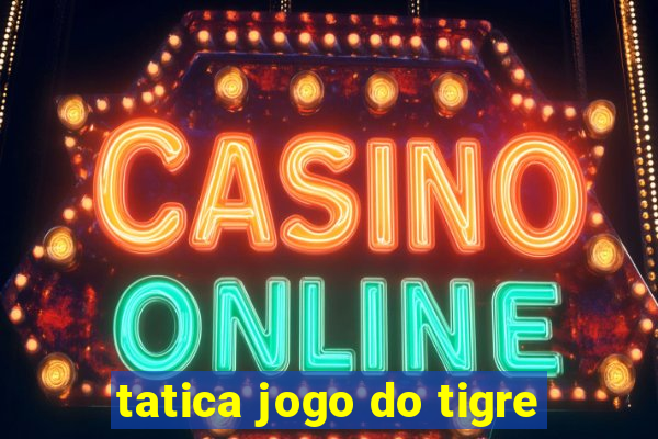 tatica jogo do tigre