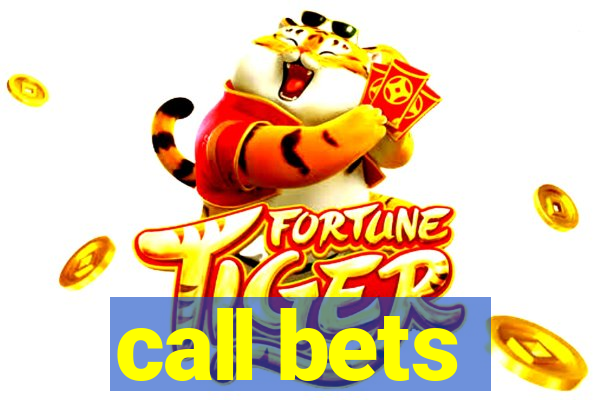 call bets