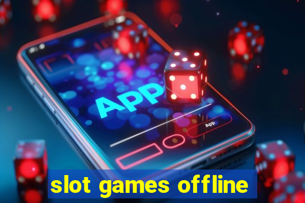 slot games offline