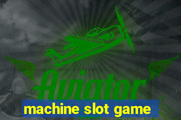 machine slot game