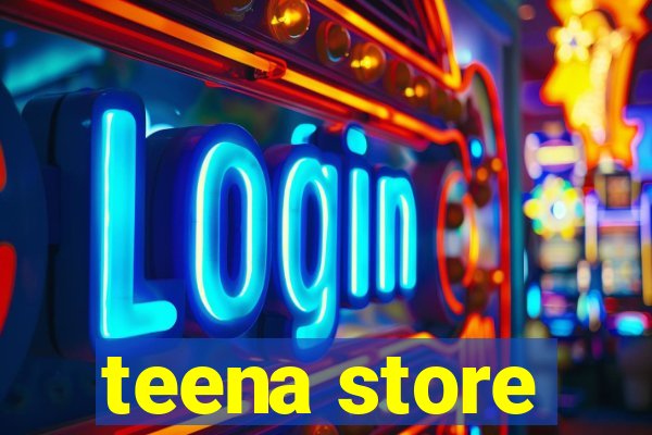 teena store