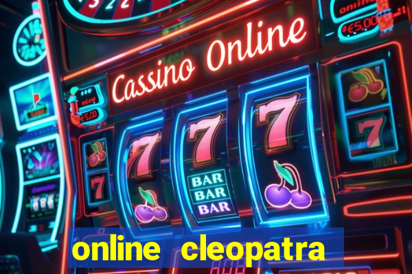 online cleopatra slots free