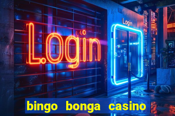 bingo bonga casino geen aanbetaling