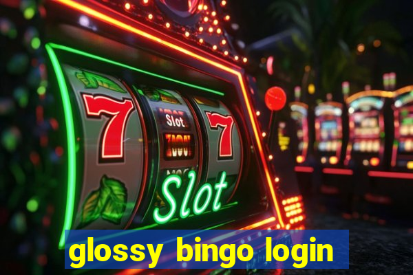 glossy bingo login