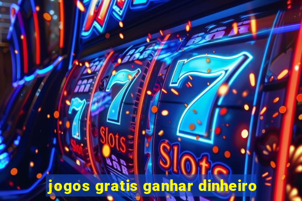 jogos gratis ganhar dinheiro