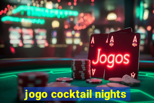 jogo cocktail nights