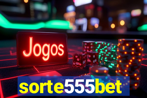 sorte555bet