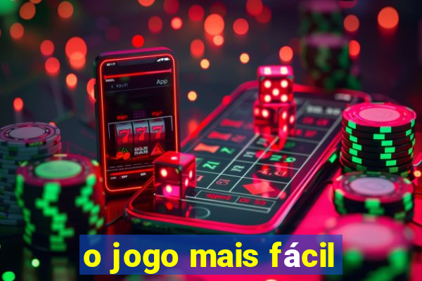 o jogo mais fácil