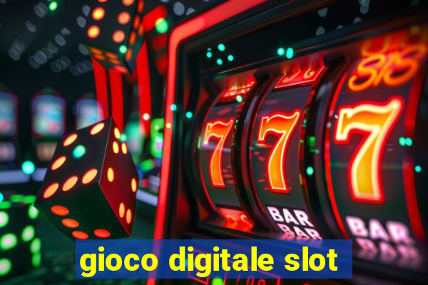 gioco digitale slot