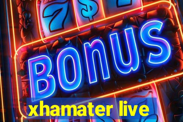 xhamater live