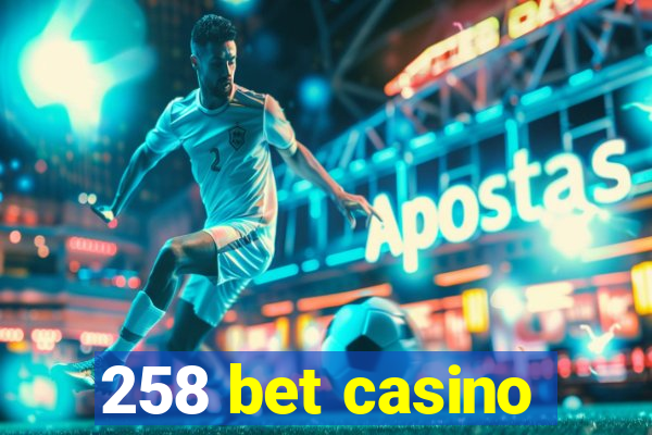 258 bet casino