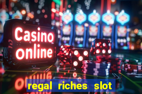 regal riches slot free play