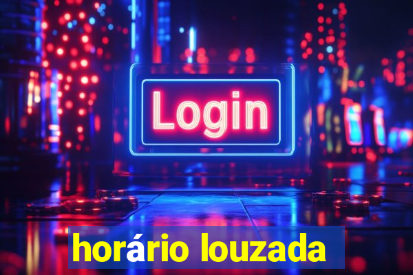 horário louzada